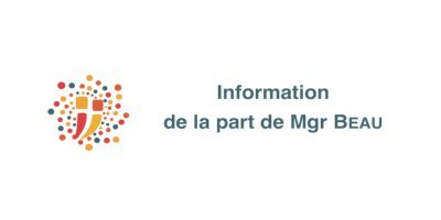 Information de la part de Mgr Beau
